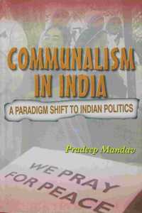 Communalism In India: A Paradigm Shift To Indian Politics