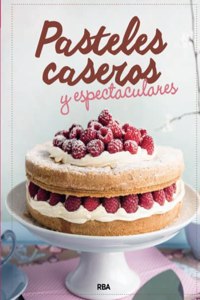 Pasteles caseros y espectaculares/ Spectacular Homemade Cake