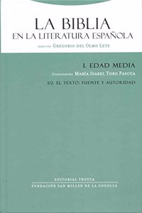 La Biblia en la literatura espanola, Vol I/2. I Edad Media. I/2 El texto: fuente y autoridad