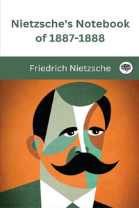 Nietzsche's Notebook of 1887-1888
