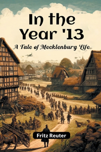 In The Year '13 A Tale Of Mecklenburg Life