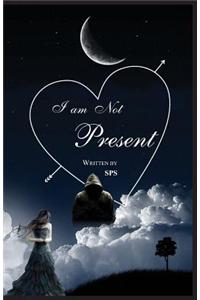 I am Not Present