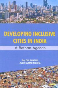 DEVELOPING INCLUSIVE CITIES IN INDIA-A Reform Agenda