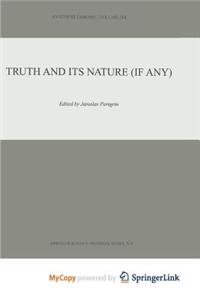 Truth and Its Nature (if Any)