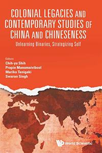 Colonial Legacies and Contemporary Studies of China and Chineseness