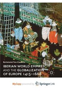 Iberian World Empires and the Globalization of Europe 1415-1668
