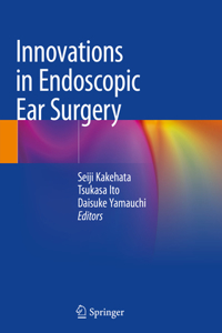 Innovations in Endoscopic Ear Surgery