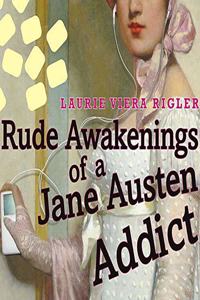 Rude Awakenings of a Jane Austen Addict