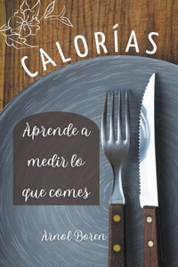 Calorías, aprende a medir lo que comes