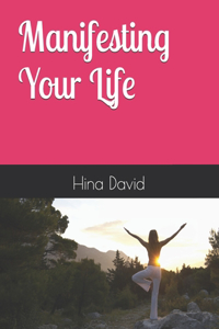 Manifesting Your Life