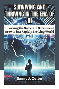 Surviving and Thriving in the Era of AI