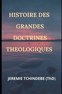 Histoire Des Grandes Doctrines Théologiques