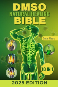 DMSO Natural Healing Bible
