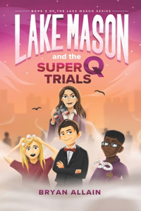Lake Mason and the Super Q Trials