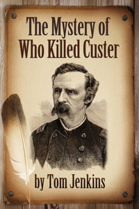 Mystery of Who Killed Custer