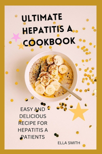 Ultimate hepatitis A cookbook: Easy and delicious recipe for hepatitis A patient