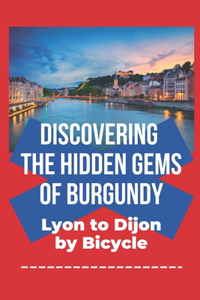 Discovering the Hidden Gems of Burgundy