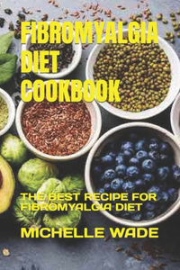 Fibromyalgia Diet Cookbook