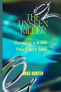 The unseen killer