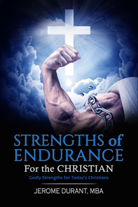 STRENGTHS OF ENDURANCE For the Christian