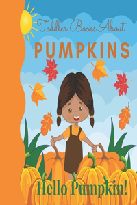 Toddler Books About Pumpkins Hello Pumpkin
