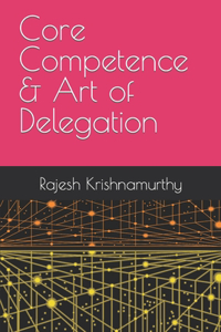 Core Competence & Art of Delegation