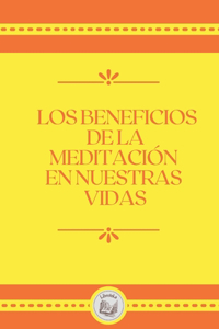 Los Beneficios de la Meditacion En Nuestras Vidas