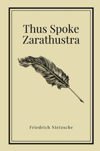 Thus Spoke Zarathustra by Friedrich Nietzsche