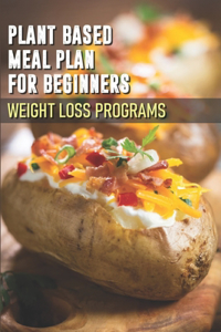 Plant-based Meal Plan For Beginners Weight Loss Programs