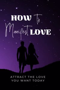 How to Manifest Love