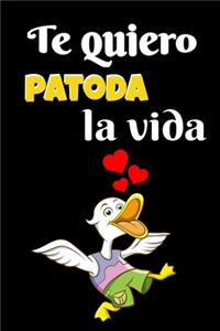 Te quiero patoda la vida