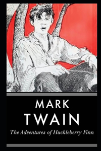 Adventures Of Huckleberry Finn By Mark Twain (Satire, Novel, Humor, Picaresque Fiction, Drama) 