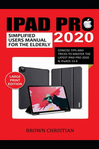 iPad Pro 2020 Simplified Users Manual for the Elderly