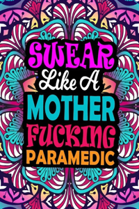 Swear Like a Mother Fucking Paramedic: A Swear Word Coloring Book For Swearing Like A Paramedic Relaxation & Art Therapy - Swear Coloring Book For Paramedic