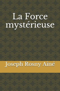 La Force mystérieuse