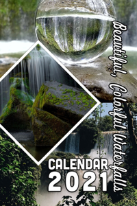 Beautiful, Colorful Waterfalls Calendar 2021
