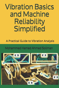 Vibration Basics and Machine Reliability Simplified