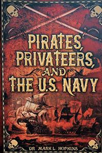 Pirates, Privateers, and the U.S. Navy