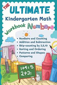 Ultimate Kindergarten Math Workbook Numbers: 100+ learning sheets covered all year round kindergarten books math kids eg. flash cards numbers, counting, addition, subtraction, sorting, shapes e