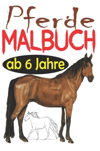 Pferde Malbuch ab 6 Jahre: Das große Pferde Malbuch für Kinder und Pferdeliebhaber, 34 Wunderschöne Pferdemotive zum Ausmalen und Entspannen, Mandala Malbuch Pferde Kinder, Ma