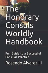 The Honorary Consuls Worldly Handbook