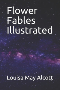 Flower Fables Illustrated