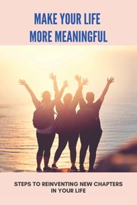 Make Your Life More Meaningful