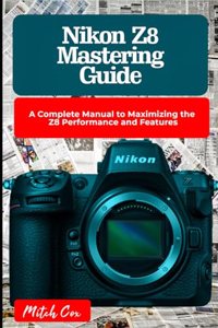 Nikon Z8 Mastering Guide