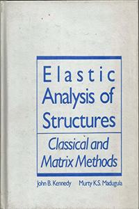 Elastic Analysis Of Structures: Classical And Matrix Methods