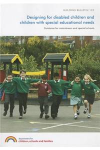 Designing for Disabled Children and Children with Special Educational Needs: Guidance for Mainstream and Special Schools