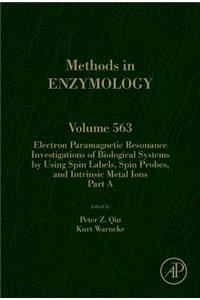 Electron Paramagnetic Resonance Investigations of Biological Systems by Using Spin Labels, Spin Probes, and Intrinsic Metal Ions Part a