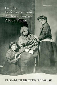 Gender, Performance, and Authorship at the Abbey Theatre