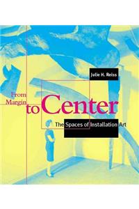 From Margin to Center: The Spaces of Installation Art