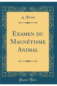 Examen Du Magnï¿½tisme Animal (Classic Reprint)